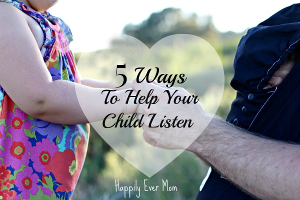 5 Ways to help your child listen