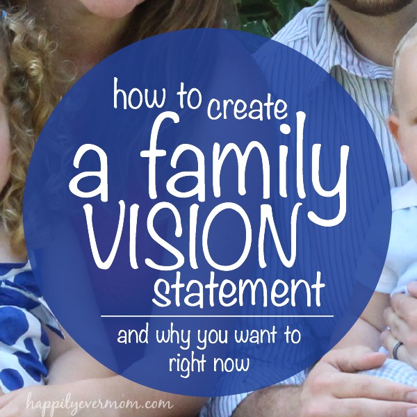 making a family vision statement.  You'll want to read about this one.