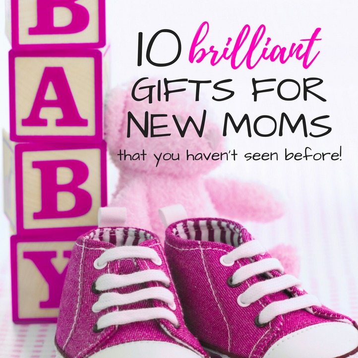 10 Brilliant Gifts for New Moms that will make them LOVE YOU